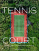 The Tennis Court: A Journey to Discover the World's Greatest Tennis Courts by Nick Pachelli
