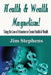 Health & Wealth Magnetism!: Using the Law of Attraction to Create Health & Wealth by Jim Stephens