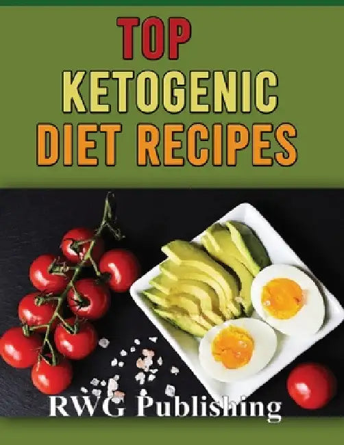 TOP KETOGENIC DIET RECIPES (full Color) by Rwg Publishing