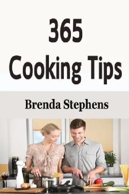365 Cooking Tips by Brenda Stephens
