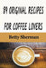 89 Original Recipes for Coffee Lovers by Betty Sherman