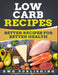 Low Carb Recipes (Full Color): Better Recipes for Better Health by Rwg Publishing