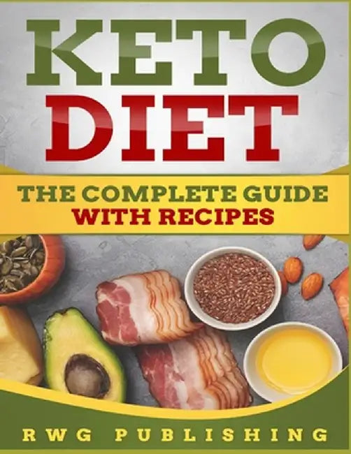 Keto Diet: The Complete Guide with Recipes by Publishing, Rwg