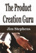 The Product Creation Guru by Jim Stephens