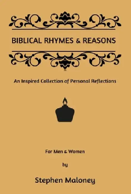 Biblical Rhymes & Reasons: An Inspired Collection of Personal Reflections by Stephen Maloney