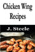 Chicken Wing Recipes by J. Steele