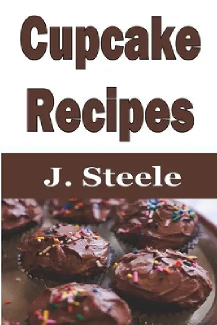 Cupcake Recipes by J. Steele