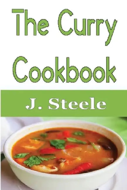 The Curry Cookbook by J. Steele