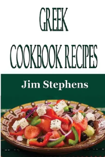Greek Cookbook Recipes by Jim Stephens