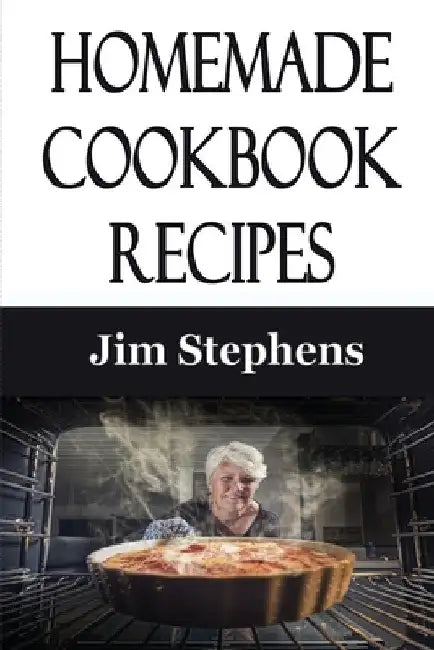 Homemade Cookbook Recipes by Jim Stephens