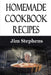 Homemade Cookbook Recipes by Jim Stephens