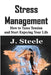 Stress Management: How to Tame Tension and Start Enjoying Your Life by J. Steele