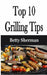 Top 10 Grilling Tips by Betty Sherman