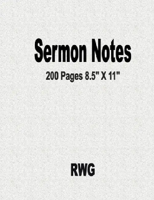 Sermon Notes: 200 Pages 8.5" X 11" by Rwg