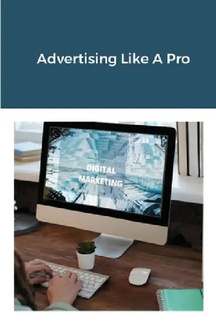 Advertising Like A Pro by Jim Stephens