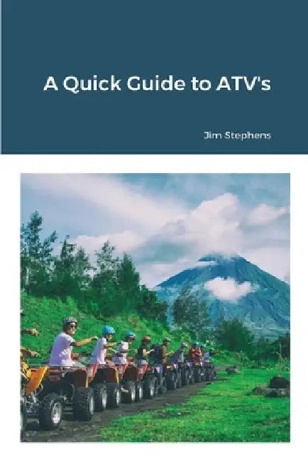 A Quick Guide to ATV's by Jim Stephens