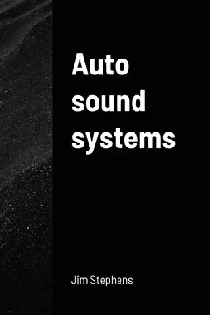 Auto sound systems by Jim Stephens