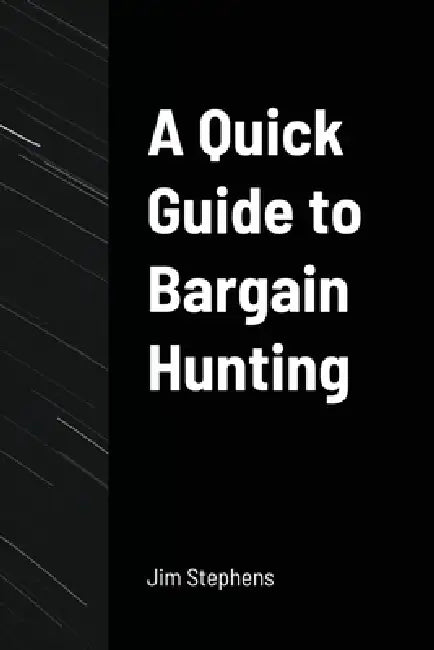 A Quick Guide to Bargain Hunting by Jim Stephens