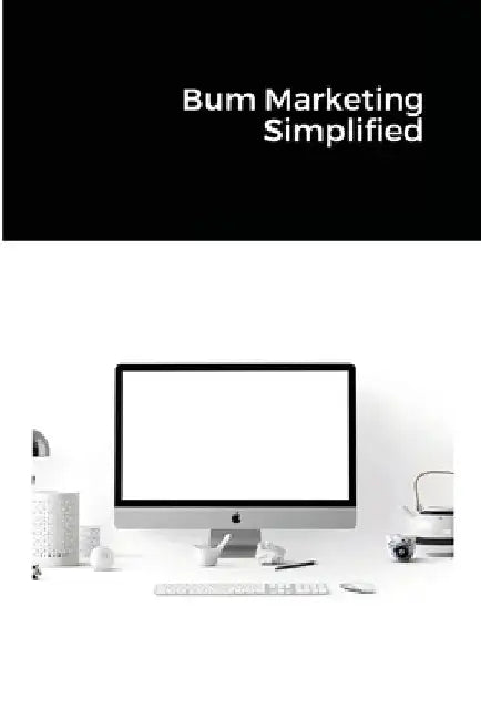 Bum Marketing Simplified by Jim Stephens