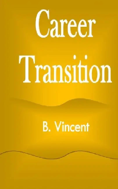 Career Transition by B. Vincent