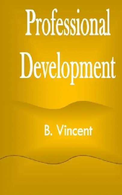Professional Development by B. Vincent