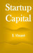 Startup Capital by B. Vincent