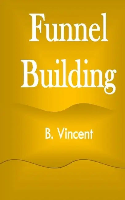 Funnel Building by B. Vincent