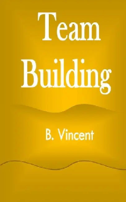 Team Building by B. Vincent