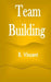 Team Building by B. Vincent