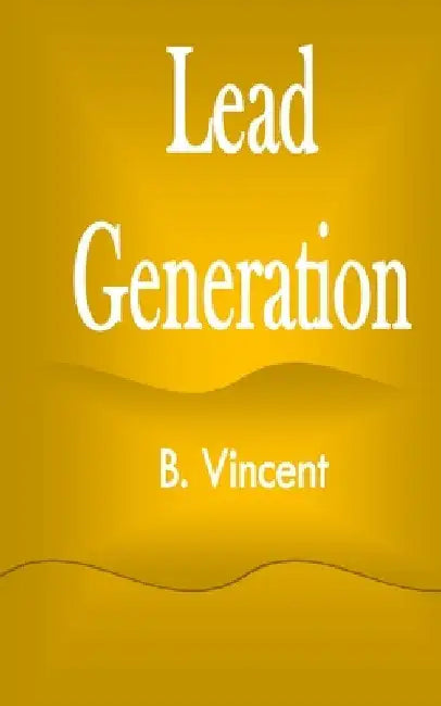Lead Generation by B. Vincent