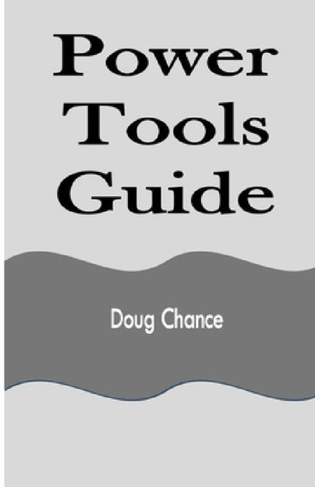 Power Tools Guide by Doug Chance