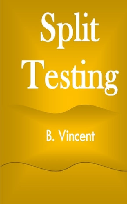 Split Testing by B. Vincent