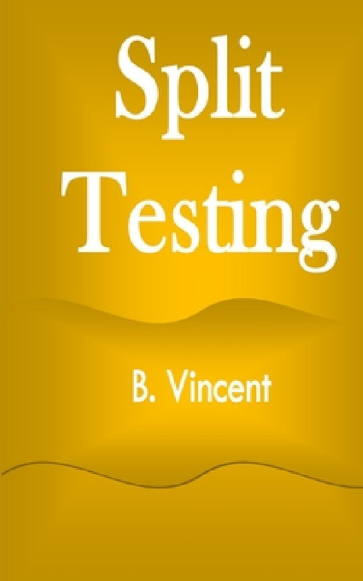 Split Testing by B. Vincent