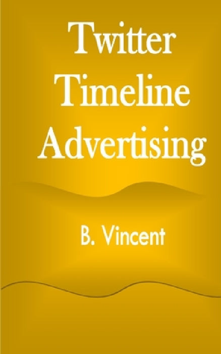 Twitter Timeline Advertising by B. Vincent