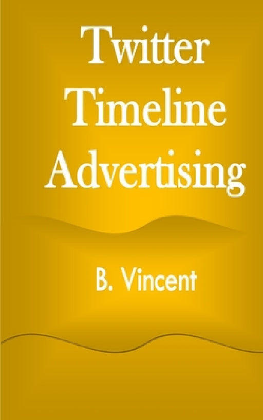 Twitter Timeline Advertising by B. Vincent