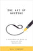 The Art of Writing: A Comprehensive Guide to Crafting Your Masterpiece by Vincent, Bill