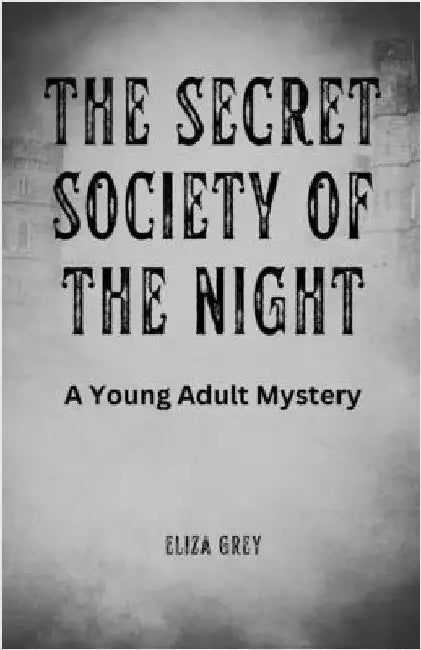 The Secret Society of the Night: A Young Adult Mystery by Grey, Eliza