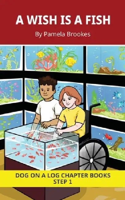A Wish is a Fish Chapter Book: Decodable Chapter Book Series for Students Learning to Read. For Beginning Readers and Students with Dyslexia. (Step 1- by Pamela Brookes, Brenda Hanna M. Ed, Doan Trang