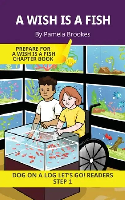 A Wish is a Fish: Short Decodable Books Prepare Students for Reading DOG ON A LOG Decodable Chapter Books. For Beginning Readers and Students with Dys by Pamela Brookes, Brenda Hanna M. Ed, Doan Trang