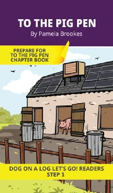 To the Pig Pen: Short Decodable Books Prepare Students for Reading DOG ON A LOG Decodable Chapter Books. For Beginning Readers and Students with Dysle by Pamela Brookes, Brenda Hanna M. Ed, Doan Trang