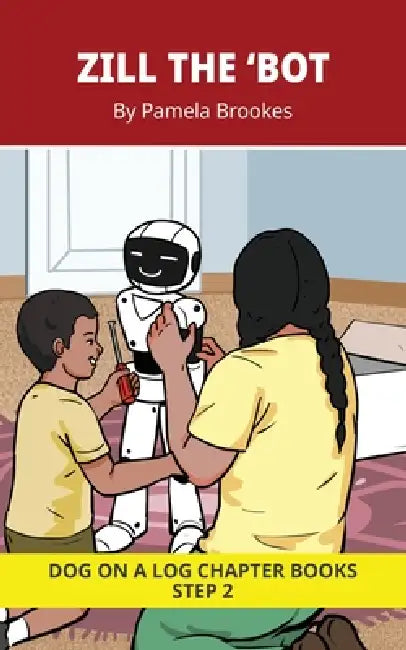 Zill the 'bot Chapter Book: Decodable Chapter Book Series for Students Learning to Read. For Beginning Readers and Students with Dyslexia. (Step 2: Fl by Pamela Brookes, Brenda Hanna M. Ed, Doan Trang