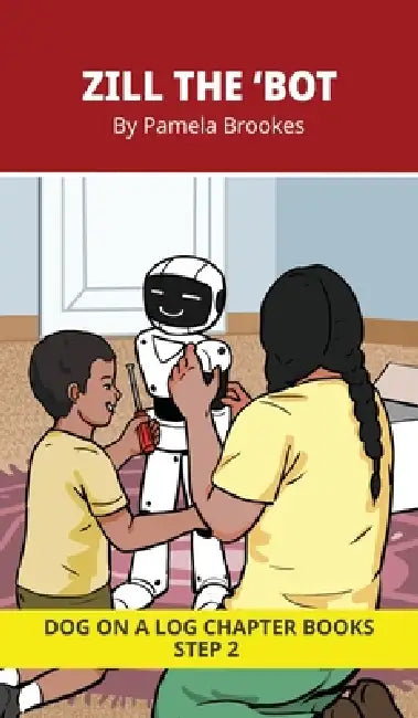 Zill The 'Bot Chapter Book: Decodable Chapter Book Series for Students Learning to Read. For Beginning Readers and Students with Dyslexia. (Step 2: Fl by Pamela Brookes, Brenda Hanna M. Ed, Doan Trang