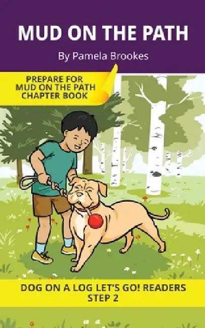 Mud on the Path: Short Decodable Books Prepare Students for Reading DOG ON A LOG Decodable Chapter Books. For Beginning Readers and Students with Dysl by Pamela Brookes, Brenda Hanna M. Ed, Doan Trang