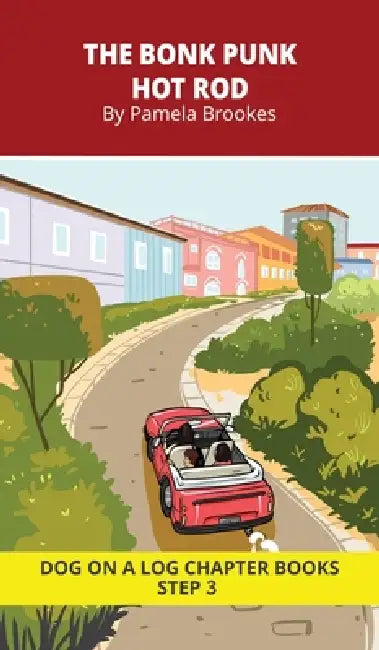 The Bonk Punk Hot Rod Chapter Book: Decodable Chapter Book Series for Students Learning to Read. For Beginning Readers and Students with Dyslexia. (St by Pamela Brookes, Brenda Hanna M. Ed, Doan Trang