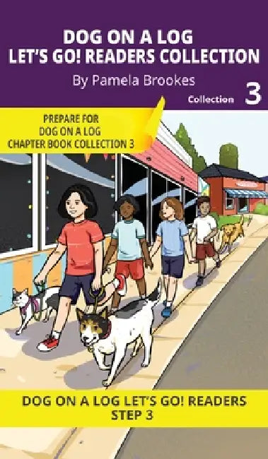 DOG ON A LOG Let's Go! Readers Collection 3: Short Decodable Books Prepare Students for Reading DOG ON A LOG Decodable Chapter Books. For Beginning Re by Pamela Brookes, Brenda Hanna M. Ed, Doan Trang