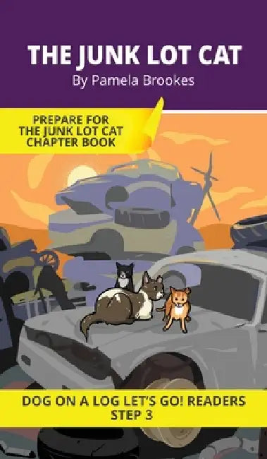 The Junk Lot Cat: Short Decodable Books Prepare Students for Reading DOG ON A LOG Decodable Chapter Books. For Beginning Readers and Students with Dys by Pamela Brookes, Brenda Hanna M. Ed, Doan Trang