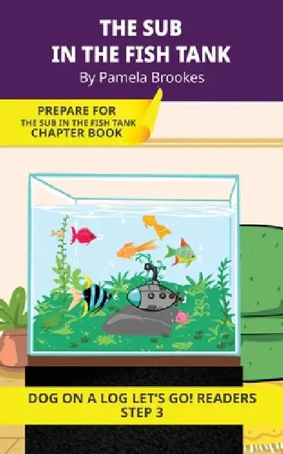 The Sub in the Fish Tank: Short Decodable Books Prepare Students for Reading DOG ON A LOG Decodable Chapter Books. For Beginning Readers and Students by Pamela Brookes, Brenda Hanna M. Ed, Doan Trang