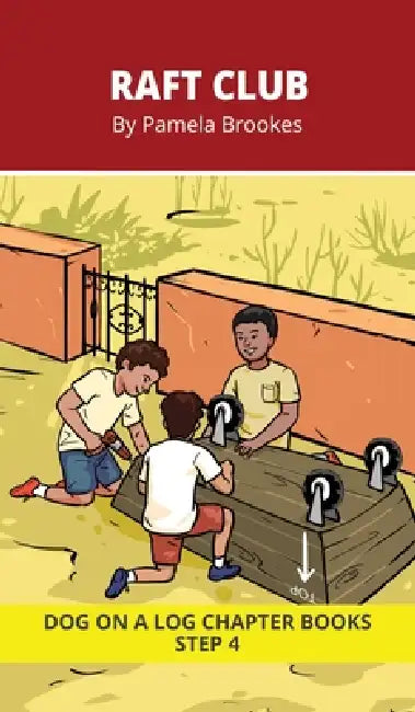 Raft Club Chapter Book: Decodable Chapter Book Series for Students Learning to Read. For Beginning Readers and Students with Dyslexia. (Step 4-Consona by Pamela Brookes, Brenda Hanna M. Ed, Doan Trang