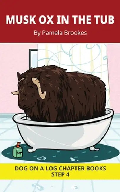 Musk Ox in the Tub Chapter Book: Decodable Chapter Book Series for Students Learning to Read. For Beginning Readers and Students with Dyslexia. (Step by Pamela Brookes, Brenda Hanna M. Ed, Doan Trang
