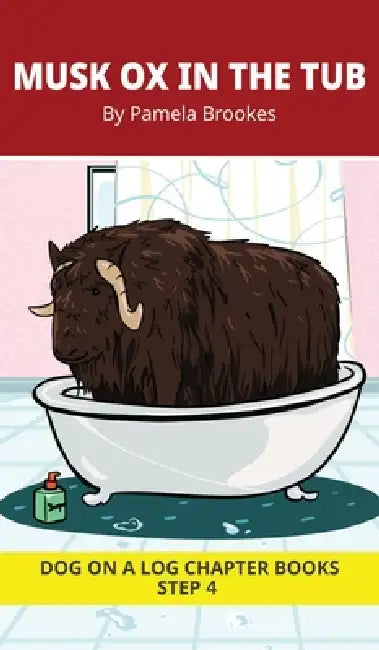Musk Ox in the Tub Chapter Book: Decodable Chapter Book Series for Students Learning to Read. For Beginning Readers and Students with Dyslexia. (Step by Pamela Brookes, Brenda Hanna M. Ed, Doan Trang